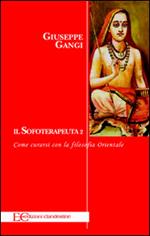 sofoterapeuta. Vol. 2: Come curarsi con la filosofia indiana