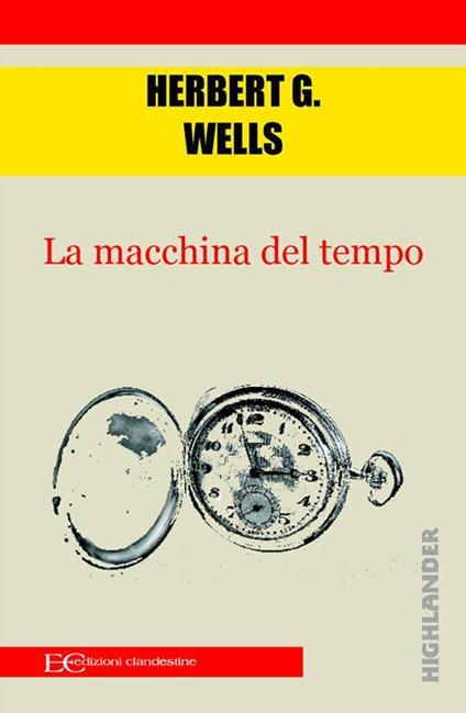 La macchina del tempo - Herbert George Wells - Libro - Feltrinelli -  Universale economica. I classici