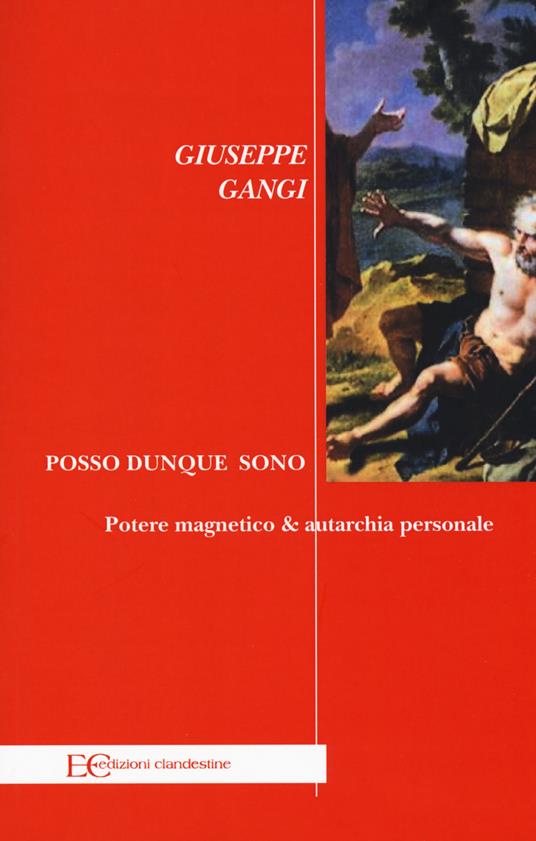 Posso dunque sono. Potere magnetico & autarchia personale - Giuseppe Gangi - copertina