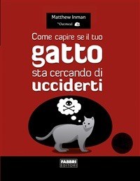 Come capire se il tuo gatto sta cercando di ucciderti. - Inman