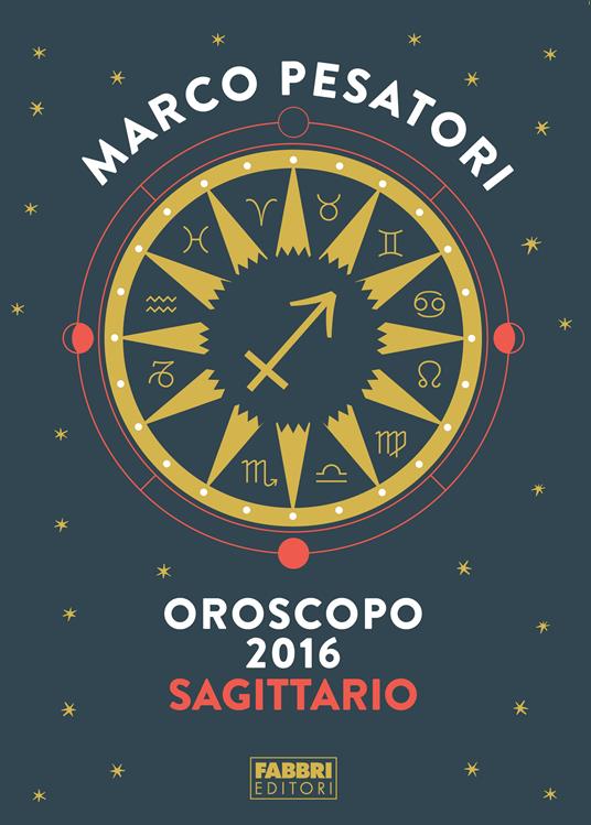 Sagittario - Oroscopo 2016 - Marco Pesatori - ebook