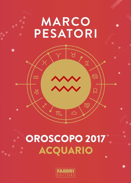 Acquario. Oroscopo 2017 - Marco Pesatori - ebook