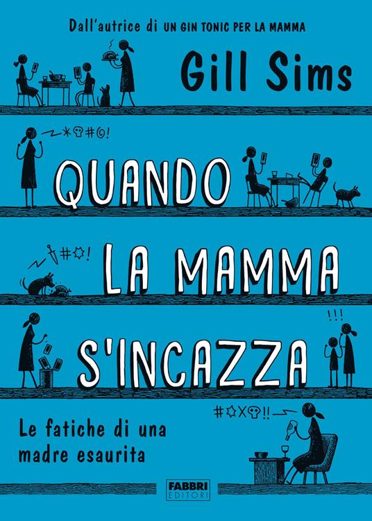 Quando la mamma s'incazza. Le fatiche di una madre esaurita - Sims, Gill -  Ebook - EPUB2 con Adobe DRM