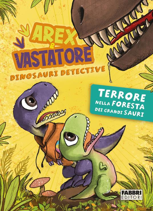 Terrore nella foresta dei Grandi Sauri. Arex & Vastatore, dinosauri detective - Giulio Ingrosso - ebook