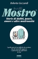 Io e (il) mostro. Storie di dubbi, paure, amore e altre mostruosità