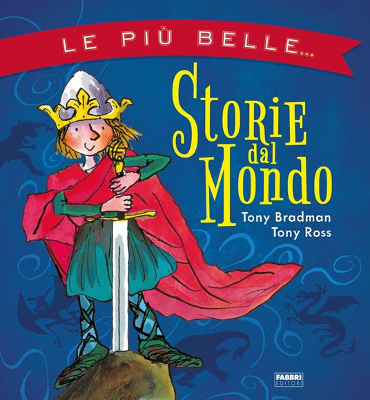 Le più belle storie dal mondo. Ediz. illustrata - Tony Bradman,Tony Ross,Lisa Lupano - ebook