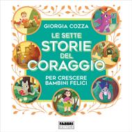 Le sette storie del coraggio per crescere bambini felici