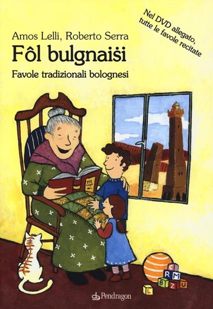 Fol Bulgnaisi. Favole tradizionali bolognesi. Con DVD - Amos Lelli,Roberto Serra - copertina