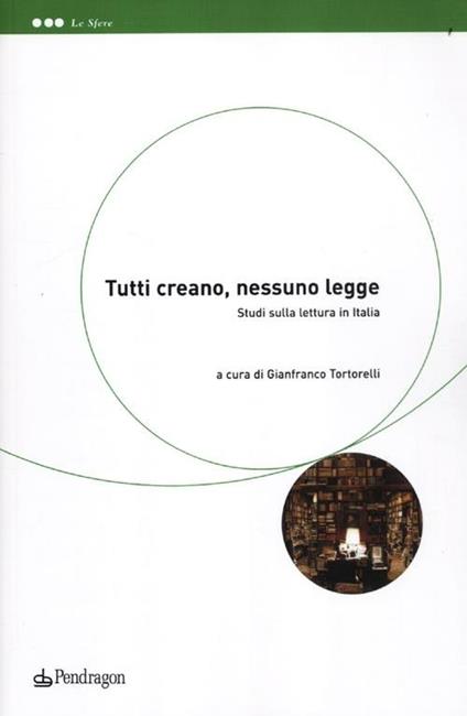 Tutti creano, nessuno legge. Studi sulla lettura in Italia - copertina