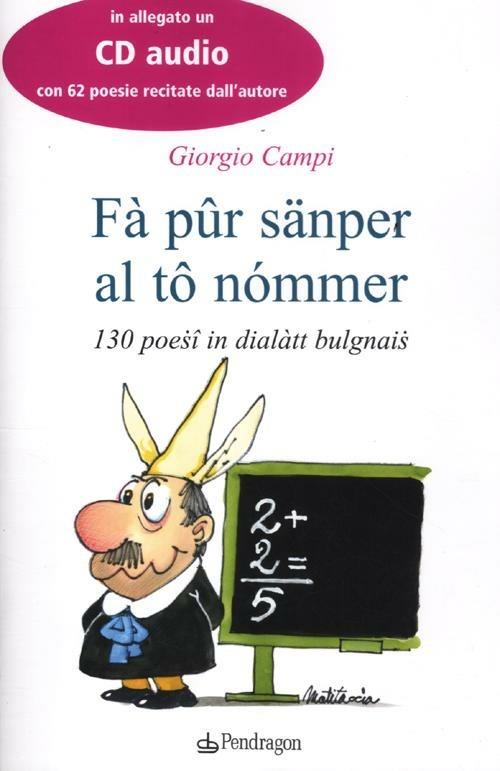 Fà pûr sänper al tô nómmer. 130 poesî in dialàtt bulgnais. Testo bolognese. Con CD Audio - Giorgio Campi - copertina