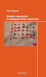 Modelli organismici in pedagogia della cognizione