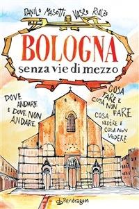 Bologna senza vie di mezzo - Danilo Masotti,Vasco Rialzo - ebook