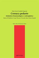 Cronaca pedante (intimistico-fenomenologica e contemplativa). Storia di Vladimiro Cospi Procacci Ficcardi alias Oreste Masetti