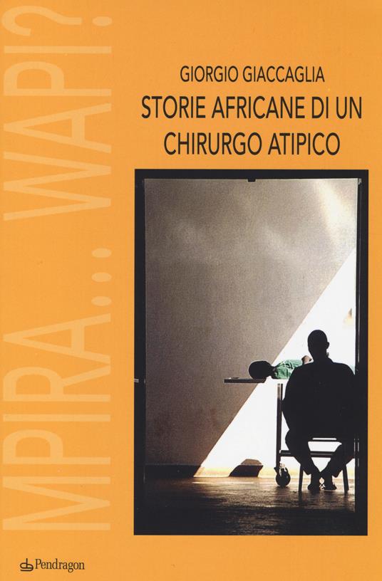 Storie africane di un chirurgo atipico. Mpira... Wapi? - Giorgio Giaccaglia - copertina