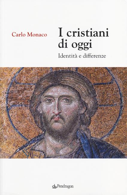 I cristiani di oggi. Identità e differenze - Carlo Monaco - copertina