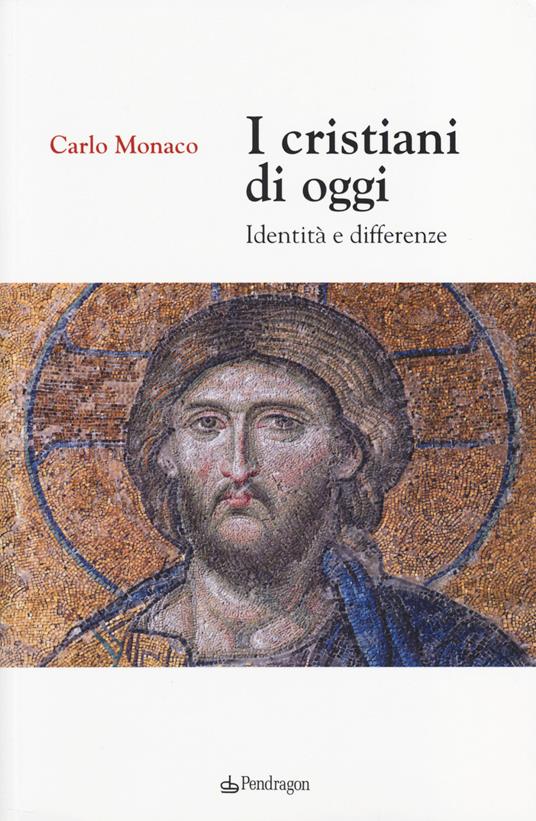 I cristiani di oggi. Identità e differenze - Carlo Monaco - copertina