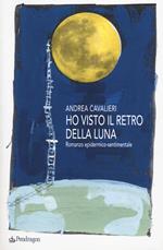 Ho visto il retro della luna. Romanzo epidermico-sentimentale