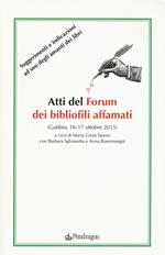 Atti del forum dei bibliofili affamati (Gubbio, 16-17 ottobre 2015)