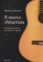 Il nuovo chitarrista. Metodo per chitarra con 15 brani originali