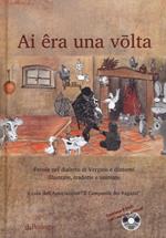 Ai êra ona volta. Favole nel dialetto di Vergato e dintorni illustrate, tradotte e animate. Con DVD video