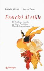 Esercizi di stile. Da «accidioso» a «iracondo», da «epico» a «puntiglioso», 73 modi di raccontare un vino