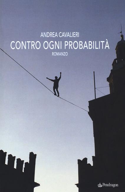 Contro ogni probabilità - Andrea Cavalieri - copertina