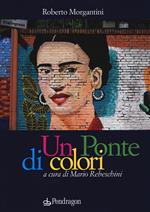 Un ponte di colori. Ediz. a colori