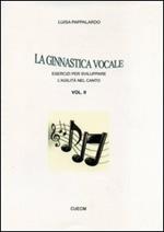 La ginnastica vocale. Esercizi per sviluppare l'agilità nel canto. Vol. 2