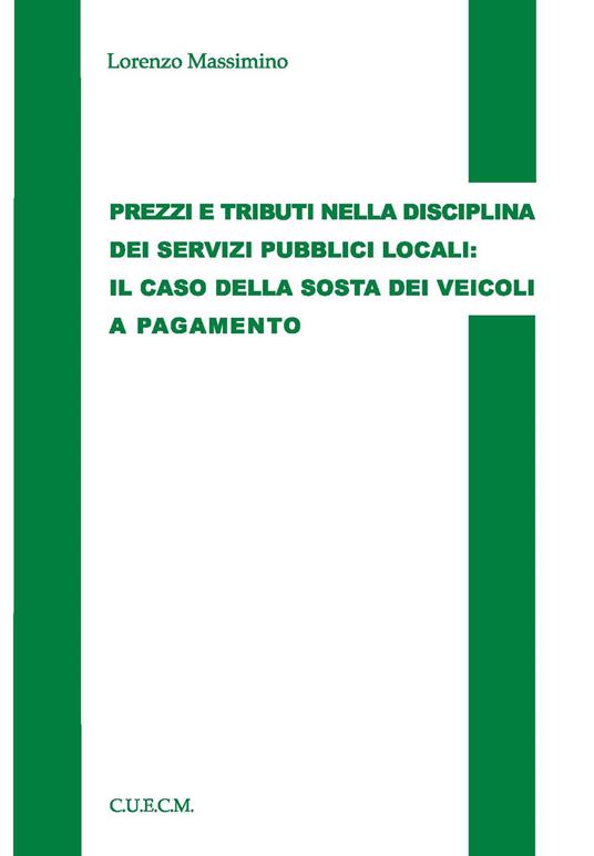 Prezzi e tributi nella disciplina dei servizi pubblici locali. Il caso della sosta dei veicoli e pagamento - Lorenzo Massimino - copertina