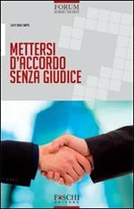 Mettersi d'accordo senza giudice