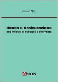 Banca e assicurazione. Due modelli di business a confronto - Deborah Mola - copertina