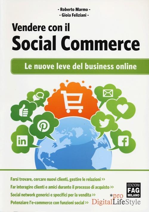 Vendere con il social commerce. Le nuove leve del business online - Roberto Marmo,Gioia Feliziani - copertina