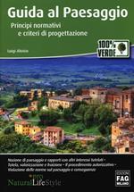 Guida al paesaggio. Principi normativi e criteri di progettazione