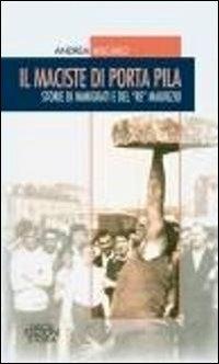 Il Maciste di Porta Pila. Storie di immigrati e del «re» Maurizio - Andrea Biscàro - copertina