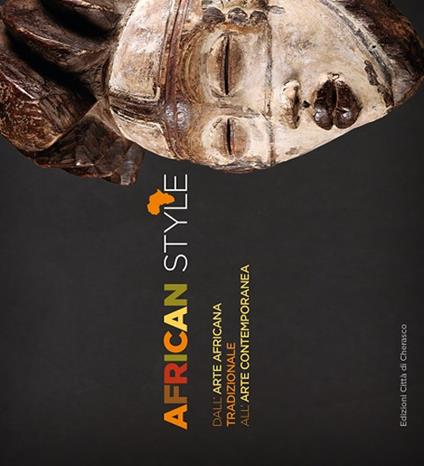 African style. Dall'arte africana tradizionale all'arte contemporanea - Bruno Albertino,Anna Alberghina - copertina