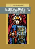 La speranza combattiva. Ora comincio: chi come dio?