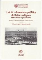 Laicità e dimensione pubblica del fattore religioso. Stato attuale e prospettive. Atti del 1° Convegno nazionale di studi A.D.E.C.