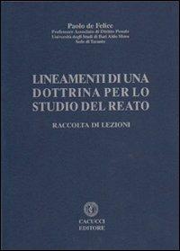 Lineamenti di una dottrina per lo studio del reato. Raccolta di lezioni - Paolo De Felice - copertina