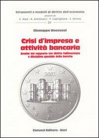 Crisi d'impresa e attività bancaria. Analisi del rapporto tra diritto fallimentare e disciplina speciale delle banche - Giuseppe Boccuzzi - copertina