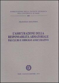 L' assicurazione della responsabilità armatoriale. P&I Clubs e obbligo assicurativo - Francesco Moliterni - copertina