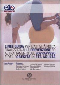 Linee guida per l'attività fisica finalizzata alla prevenzione ed al trattamento del sovrappeso e dell'obesità in età adulta - copertina