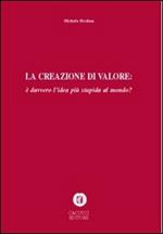 La creazione di valore è davvero l'idea più stupida del mondo?