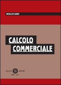 Calcolo commerciale - Nicola Di Cagno - Libro - Cacucci - | Feltrinelli