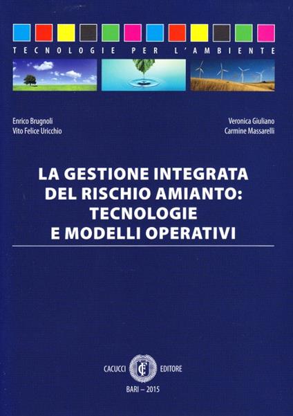 La gestione integrata del rischio amianto. Tecnologie e modelli operativi - copertina