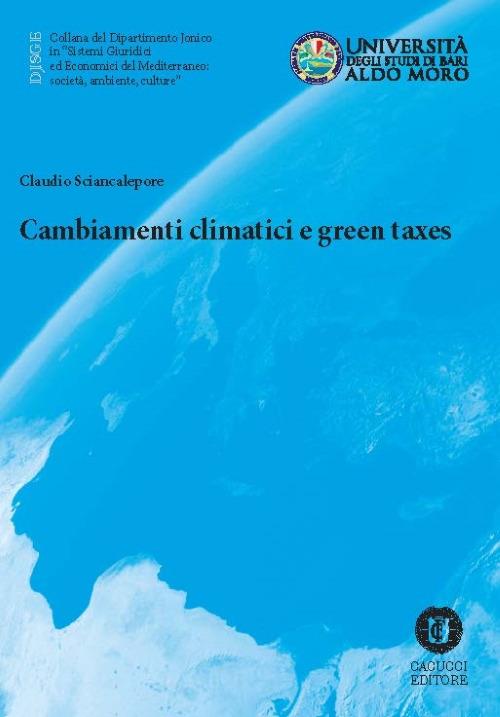 Cambiamenti climatici e green taxes - Claudio Sciancalepore - copertina