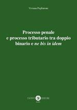 Processo penale e processo tributario tra doppio binario e «ne bis in idem»