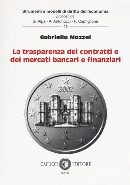 La trasparenza dei contratti e dei mercati bancari e finanziari - Gabriella Mazzei - copertina