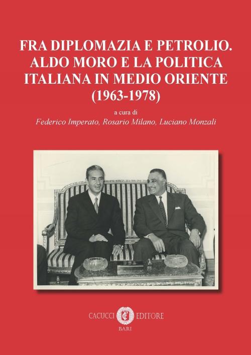 Fra diplomazia e petrolio. Aldo Moro e la politica italiana in Medio Oriente (1963-1978). Nuova ediz. - copertina