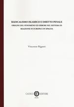 Radicalismo islamico e diritto penale. Origini del fenomeno ed errori nel sistema di reazione in Europa e in Spagna