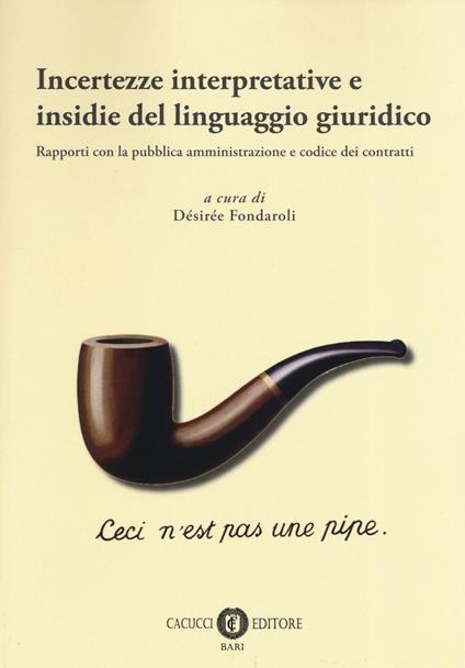 Incertezze interpretative e insidie del linguaggio giuridico. Rapporti con la pubblica amministrazione e codice dei contratti - copertina